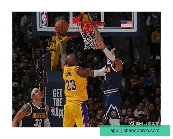 丹佛掘金逆转洛杉矶湖人赢得关键胜利詹姆斯砍下三双精彩表现